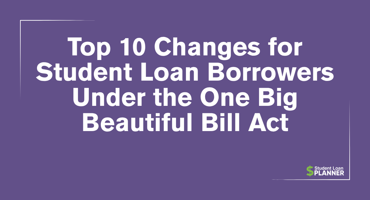 Top 10 Changes for Student Loan Borrowers Under the Big Beautiful Bill