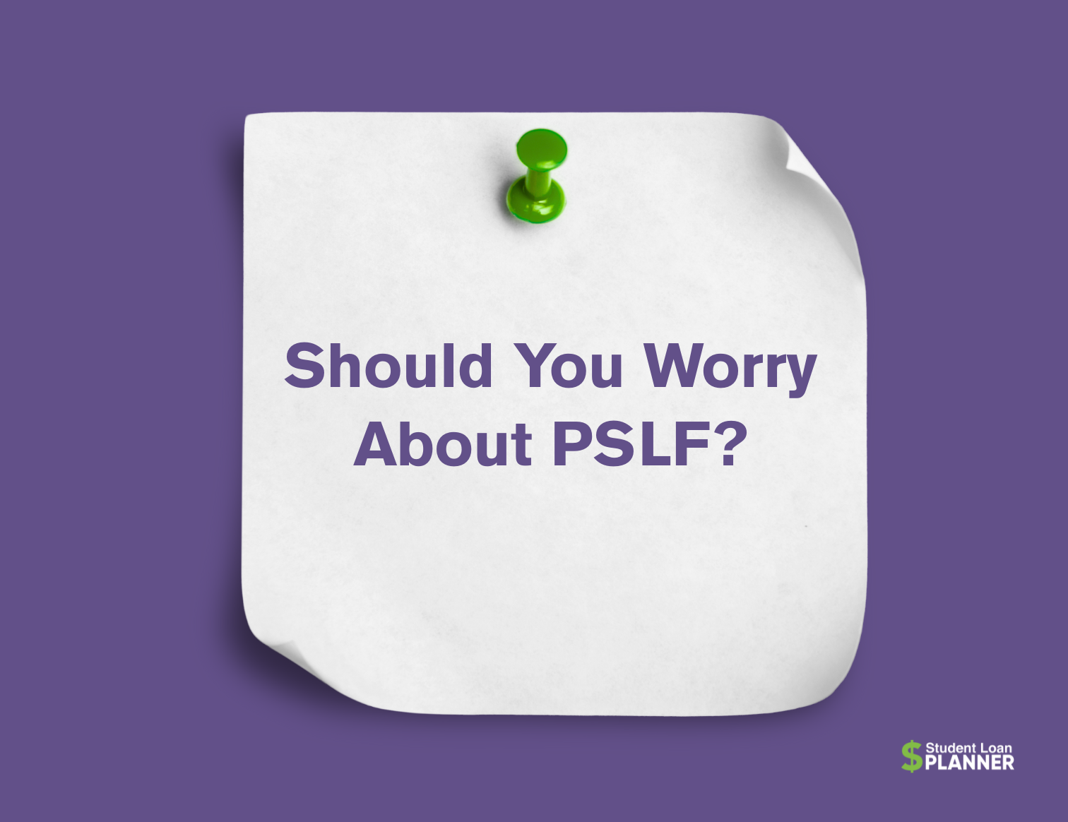 How Worried Should Student Loan Borrowers Be About PSLF?