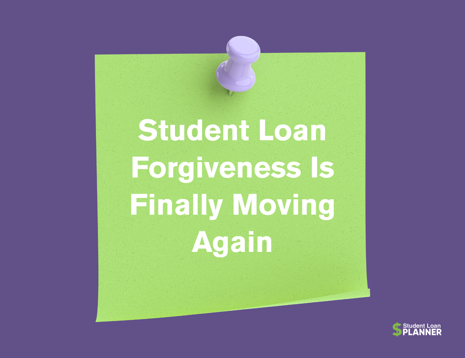Student Loan Forgiveness Is Back — Here’s What it Means for Borrowers