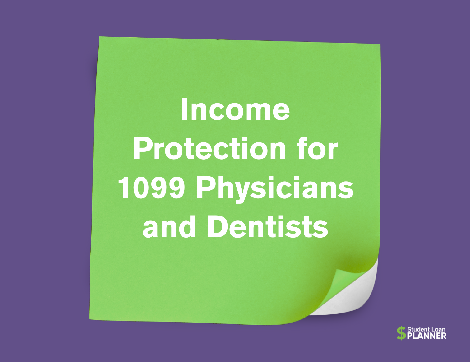 Income Protection for Independent Contractor Physicians and Dentists