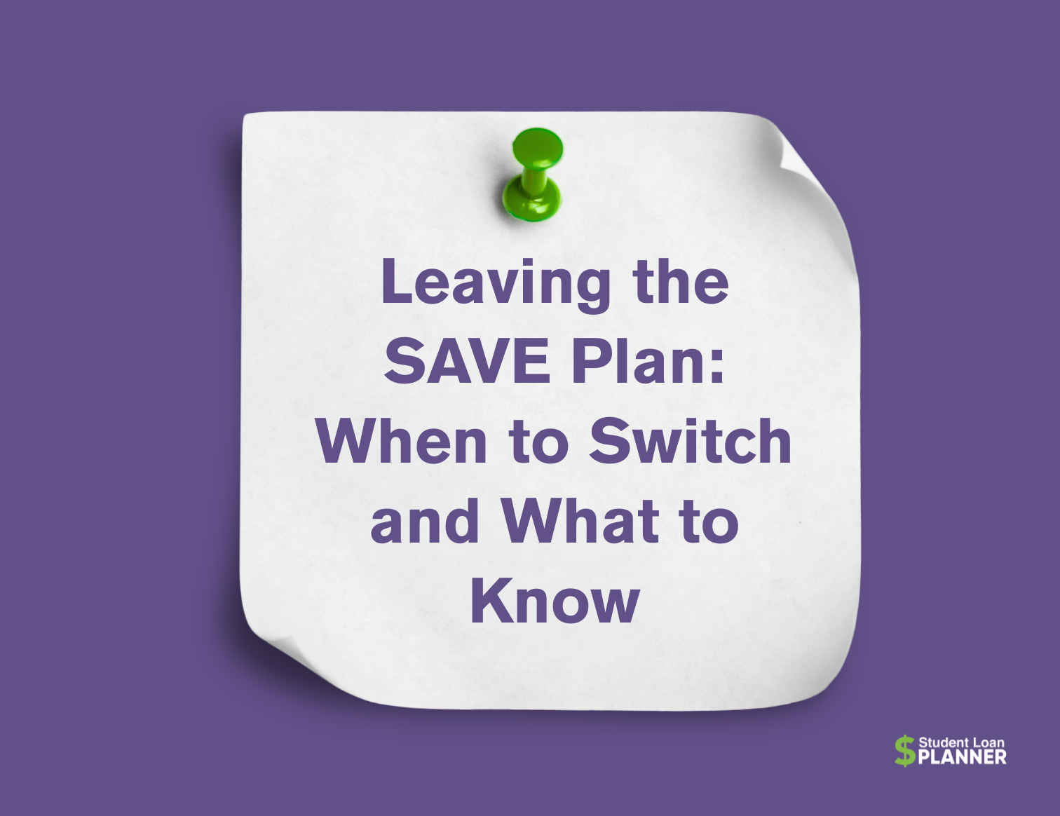 When Should Student Loan Borrowers Switch Out of the SAVE Plan?